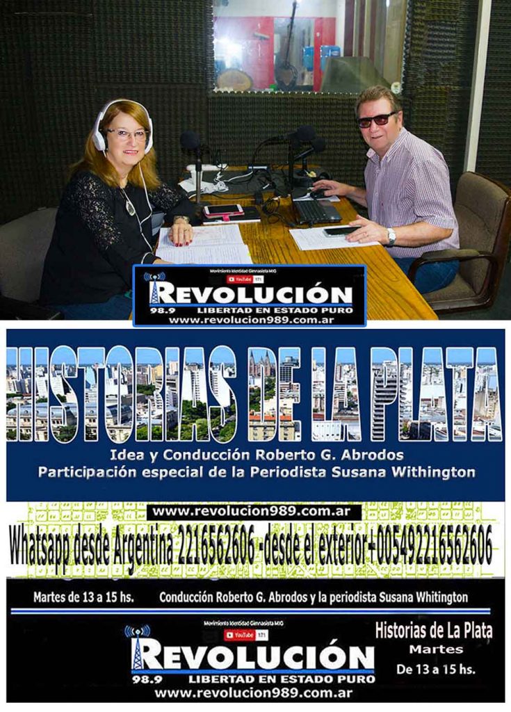 Historias de La Plata programa que se emite por Radio Revolución 98.9 los Martes a las 13 hs. Susana Withigton y Roberto G. Abrodos www.revolucion989.com.ar